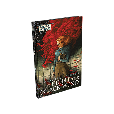 ARKHAM HORROR NOVELLA: TO FIGHT THE BLACK WIND EN (诡镇奇谈小说：勇斗黑风 英文版)